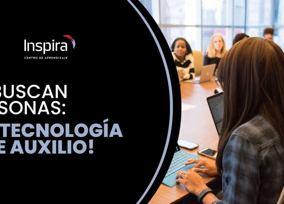 SE BUSCAN PERSONAS: ¡LA TECNOLOGÍA PIDE AUXILIO!