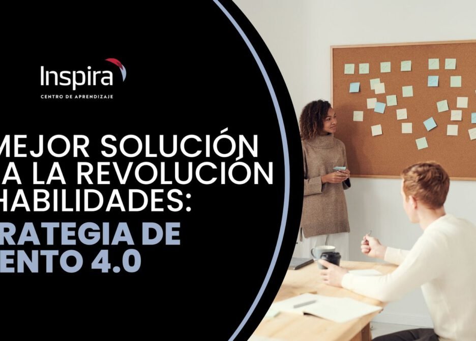 LA MEJOR SOLUCIÓN PARA LA REVOLUCIÓN DE HABILIDADES: ESTRATEGIA DE TALENTO 4.0
